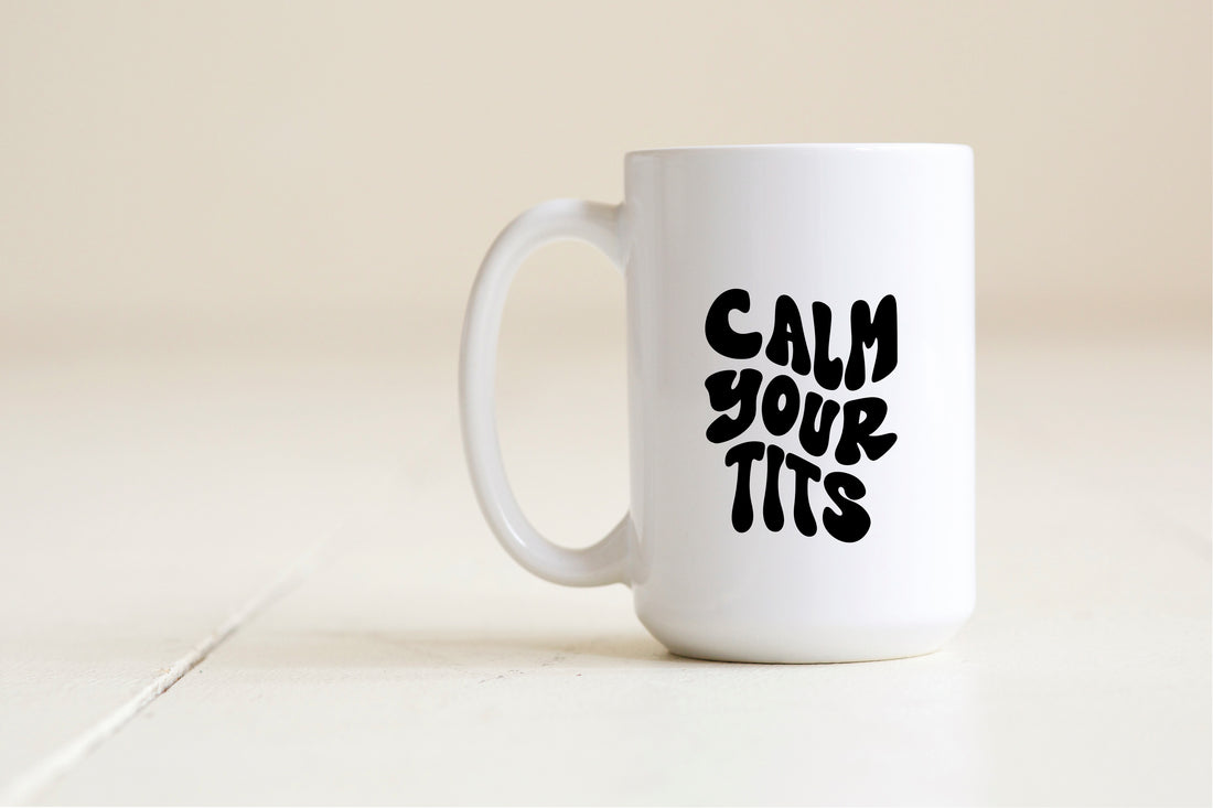 Calm your tits mug