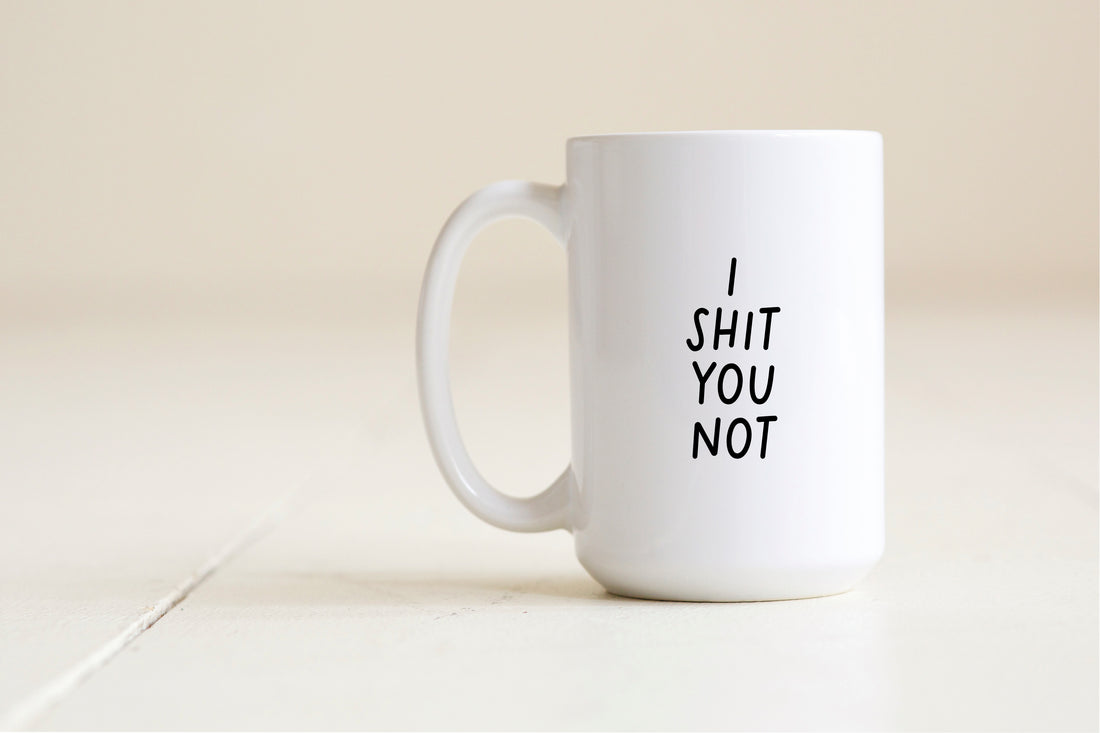 I shit you not mug